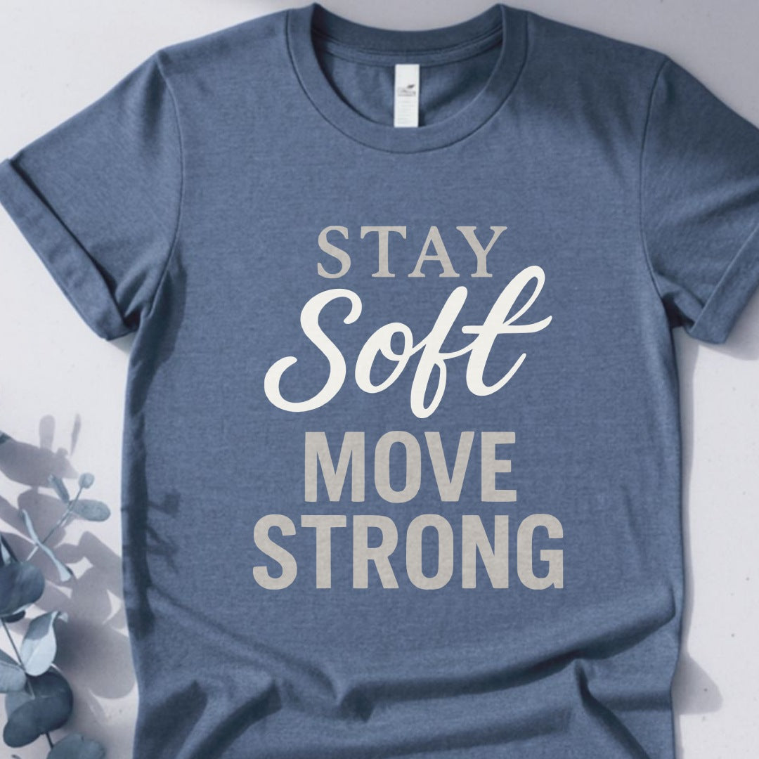 Stay Soft Move Strong Tee