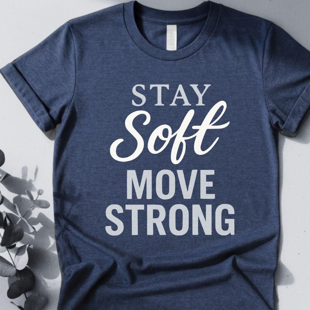 Stay Soft Move Strong Tee