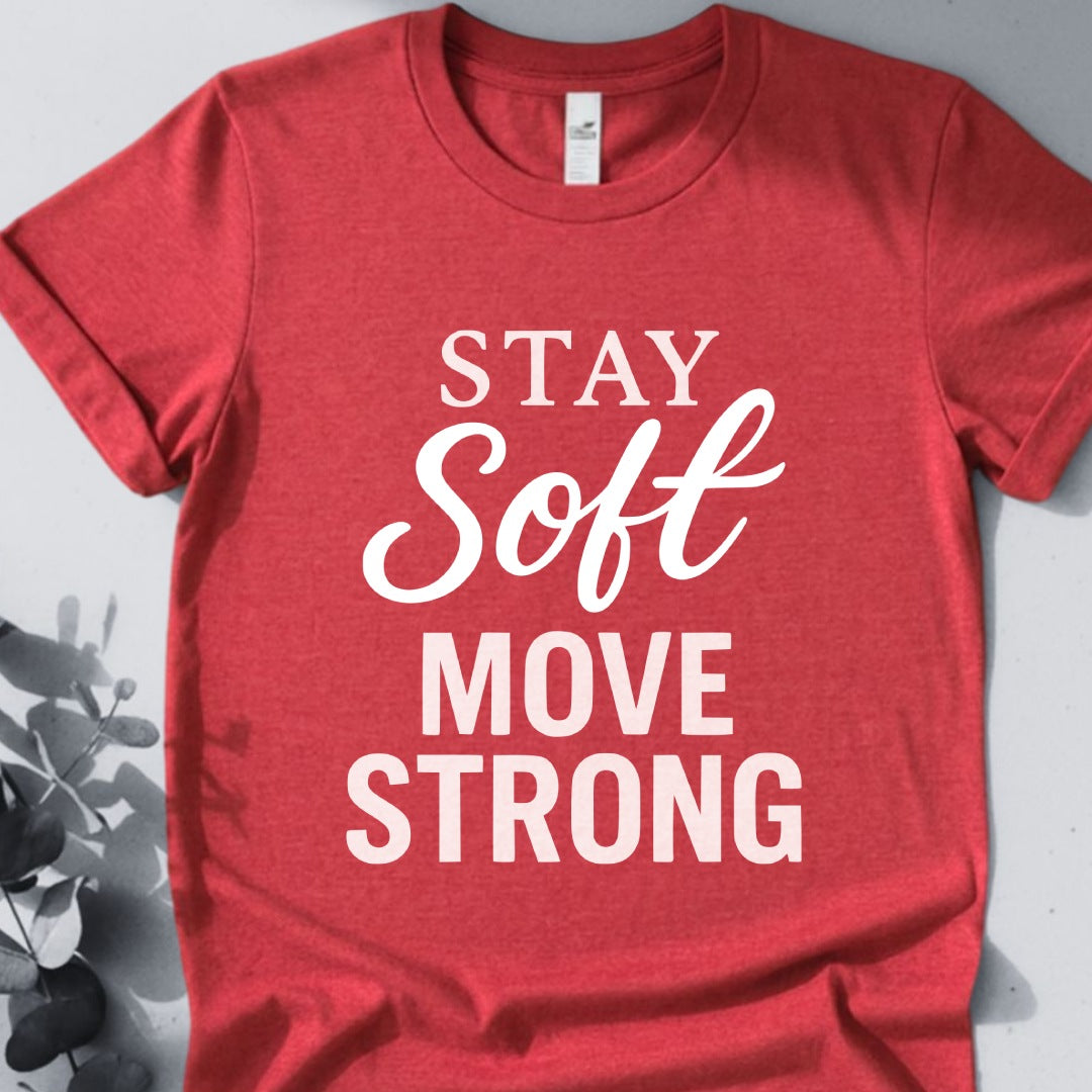 Stay Soft Move Strong Tee