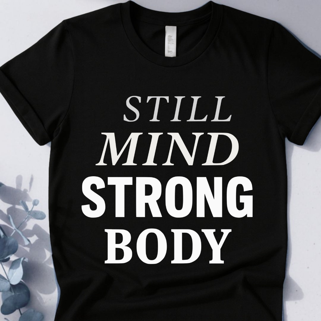 Still Mind Strong Body Tee