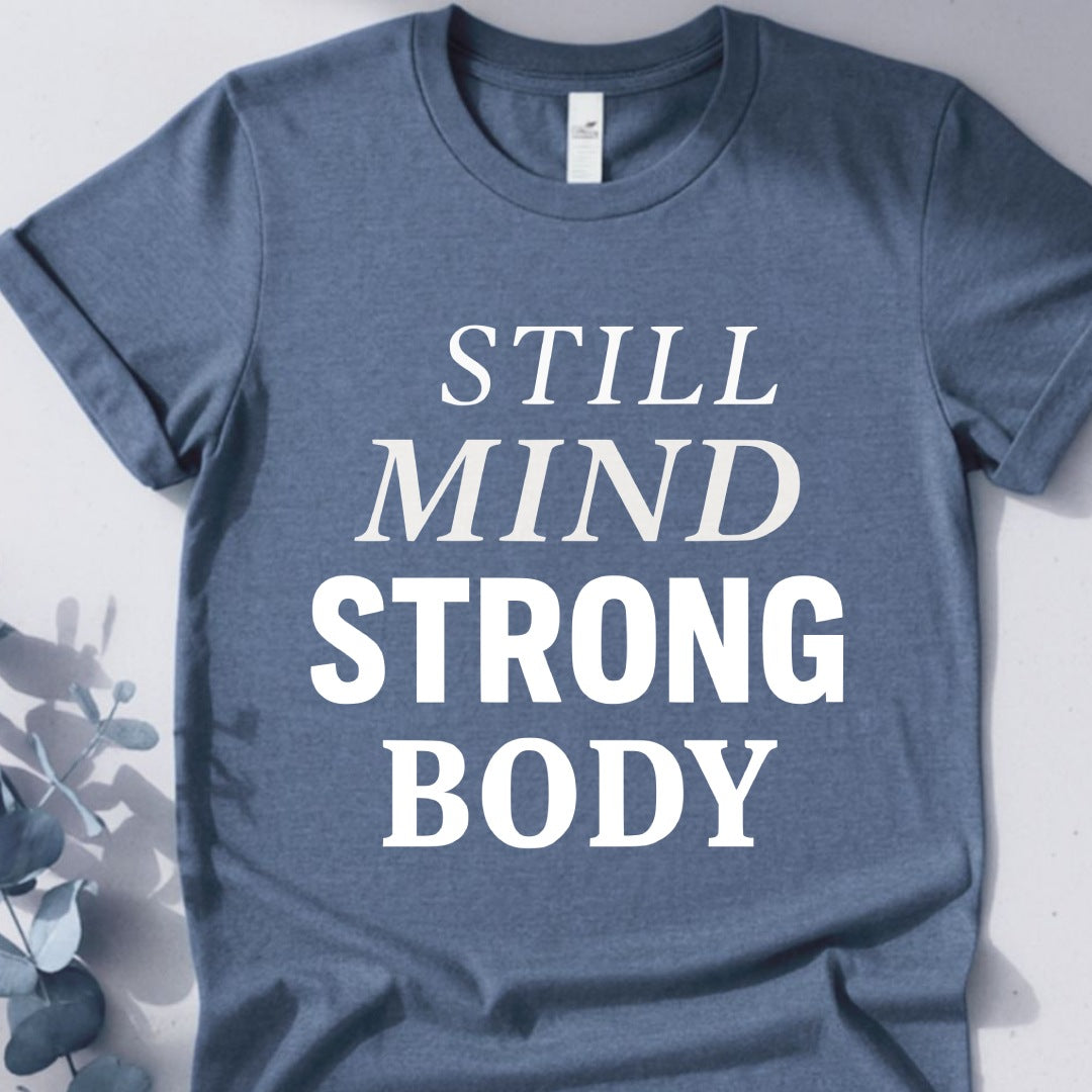 Still Mind Strong Body Tee