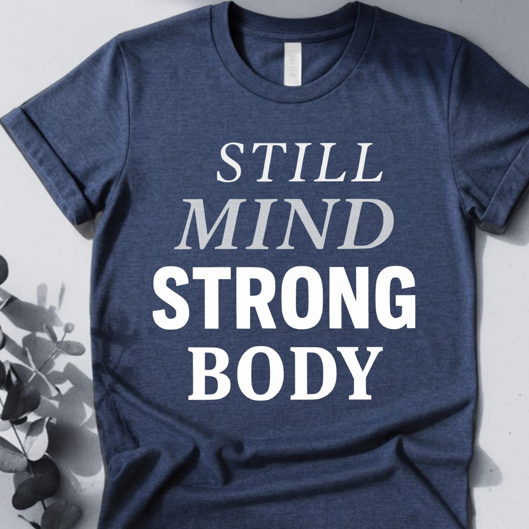 Still Mind Strong Body Tee