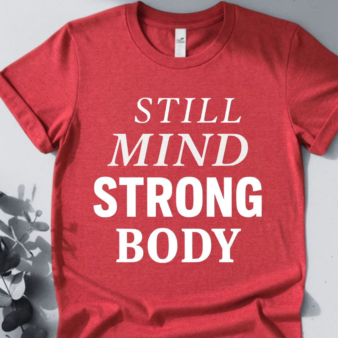 Still Mind Strong Body Tee