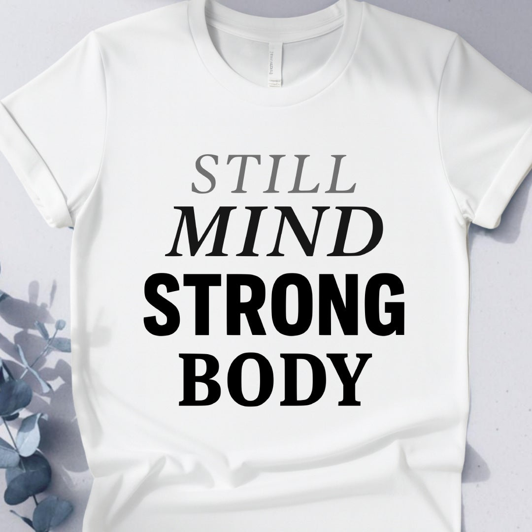 Still Mind Strong Body Tee