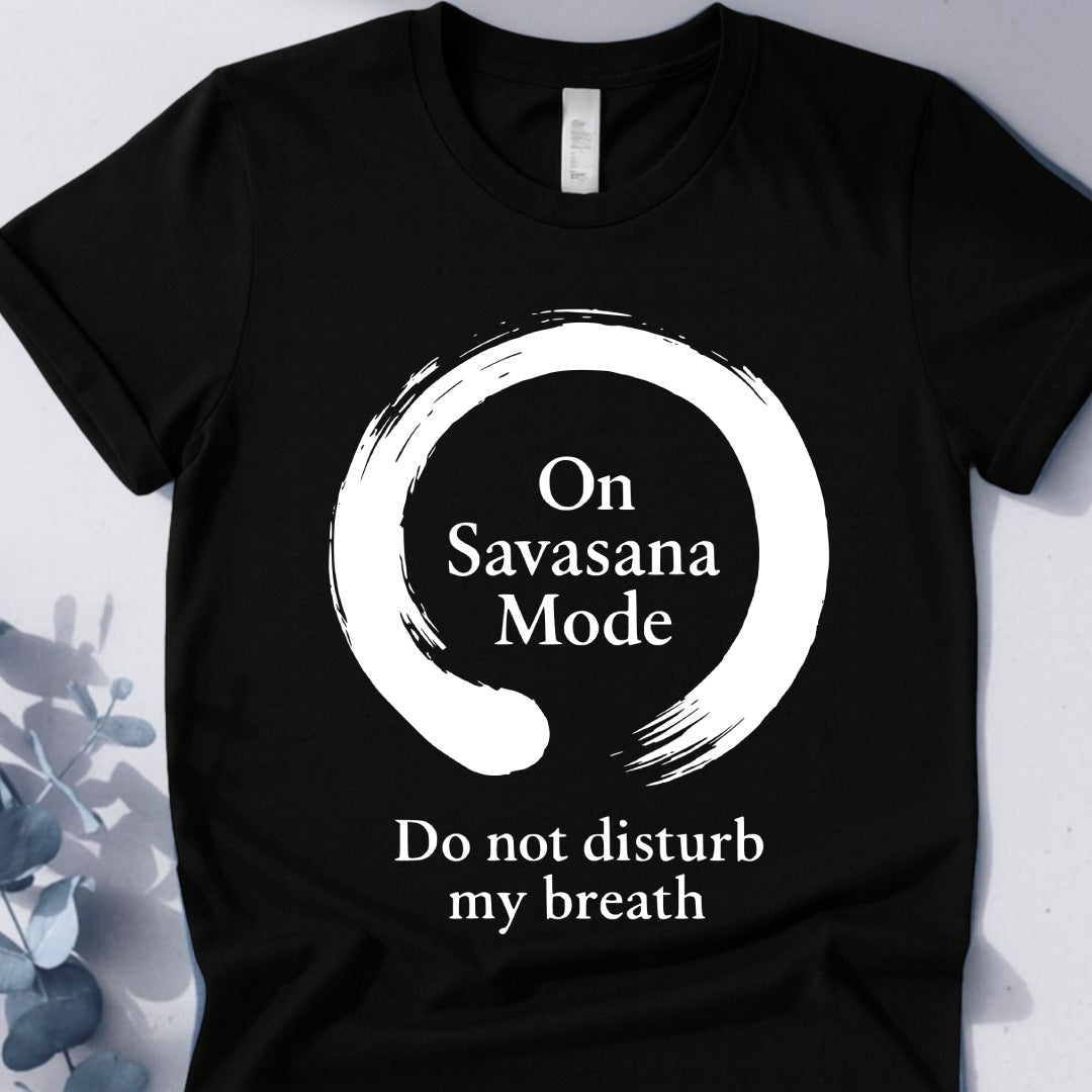 On Savasana Mode Do not Disturb My Breath Tee