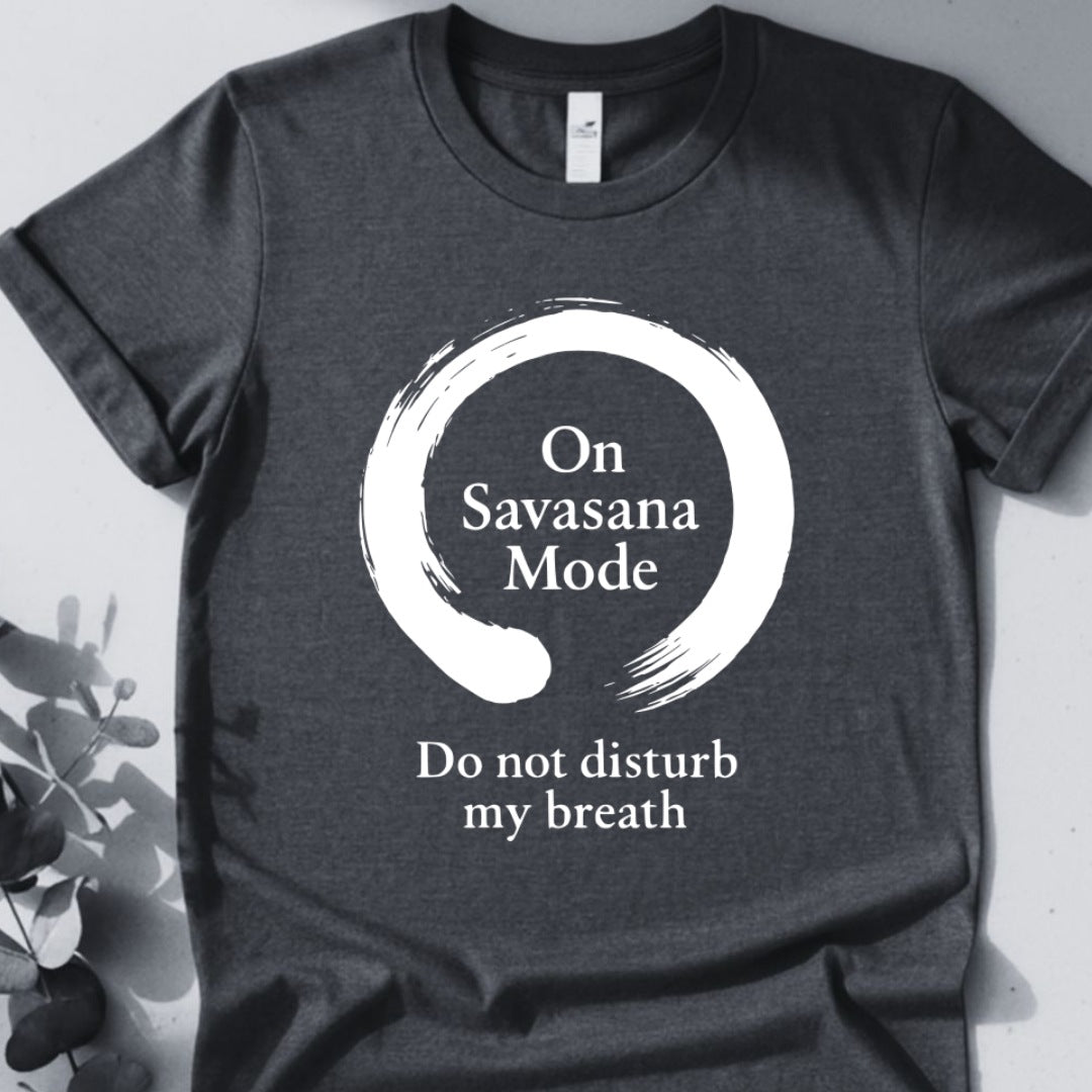 On Savasana Mode Do not Disturb My Breath Tee