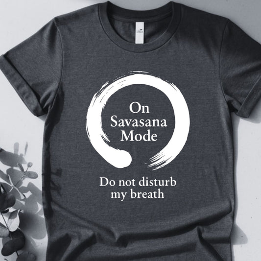 On Savasana Mode Do not Disturb My Breath Tee