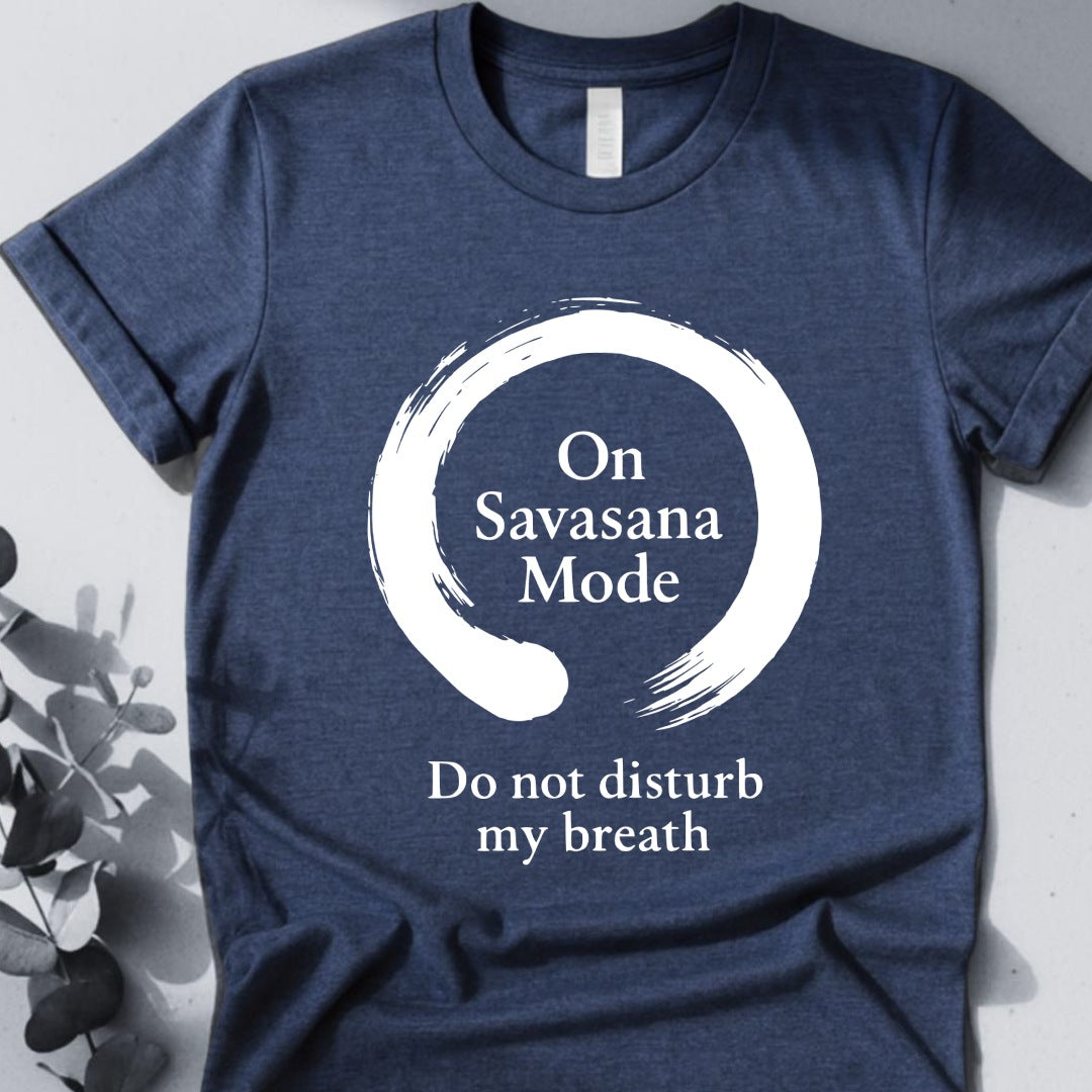 On Savasana Mode Do not Disturb My Breath Tee