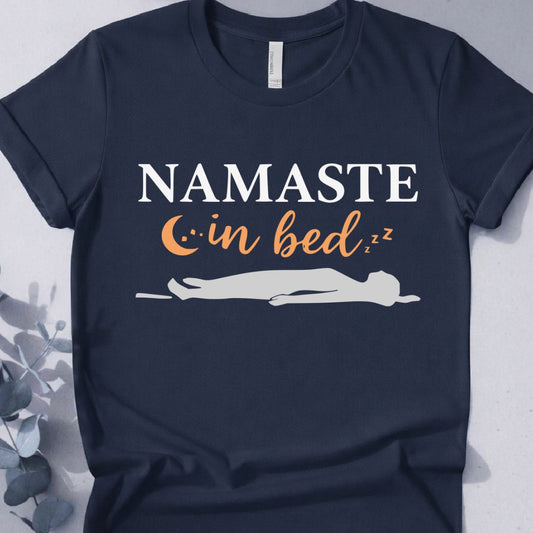 Namaste In Bed Tee - Yoga Inspired Design
