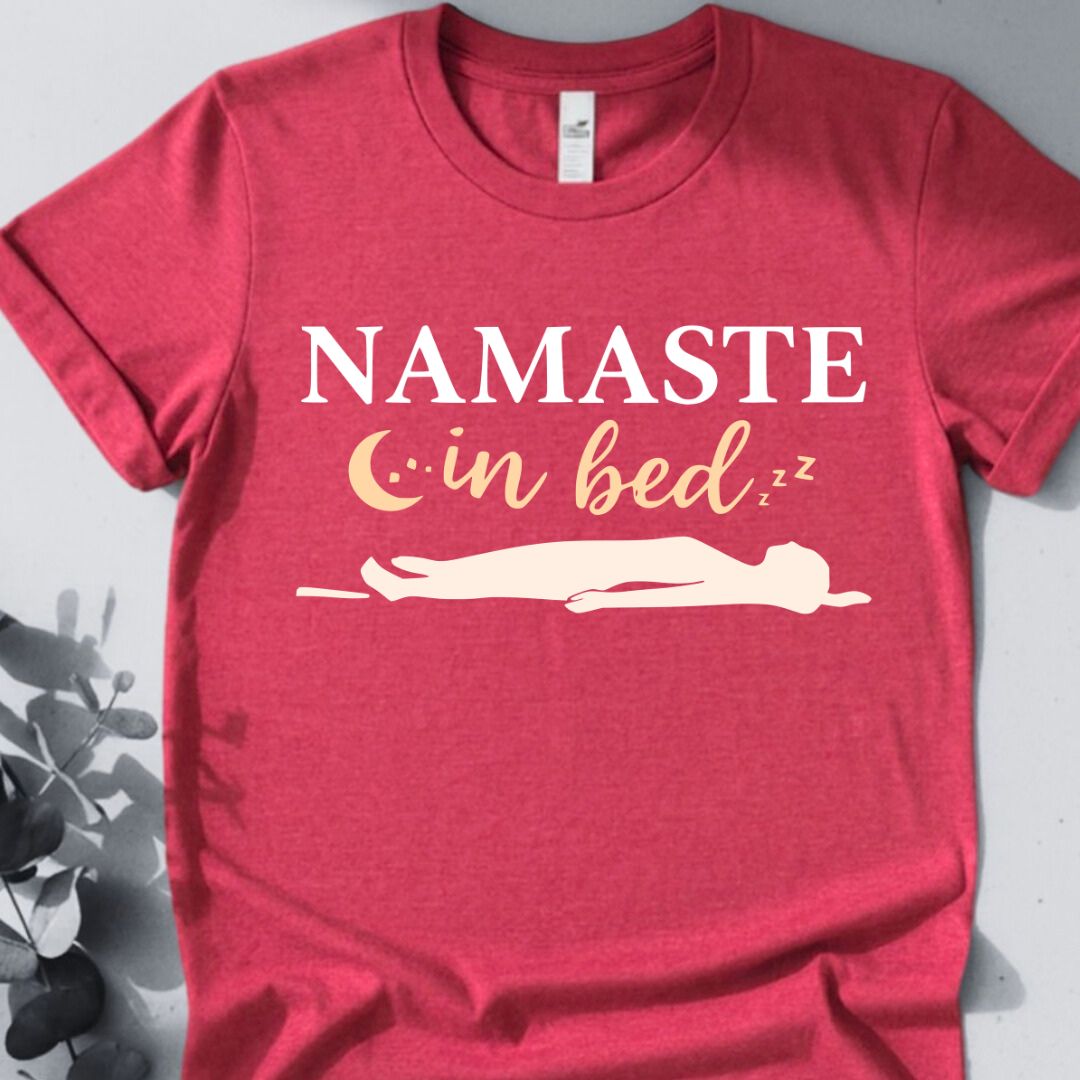 Bed Namaste T-Shirt