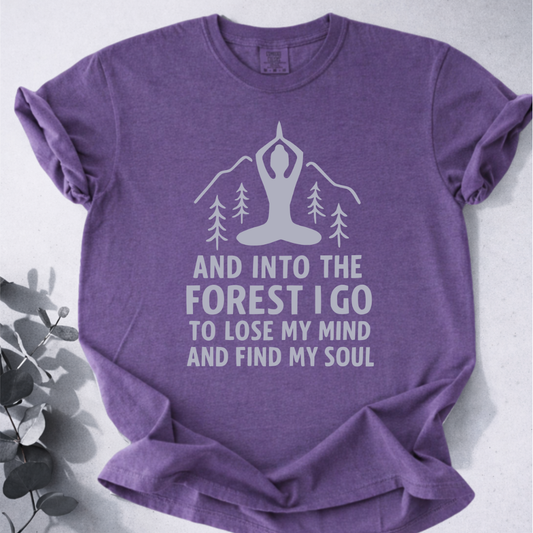 And Into The Forest I Go To Lose My Mind… Tee - Yoga Inspired Design