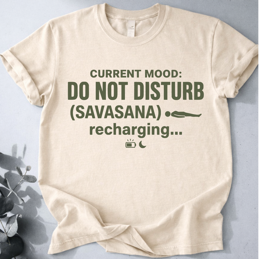 Do Not Disturb .... Tee - Yoga Inspired Design