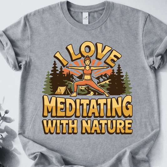 I Love Meditating With Nature Tee  - Yoga Inspired Design