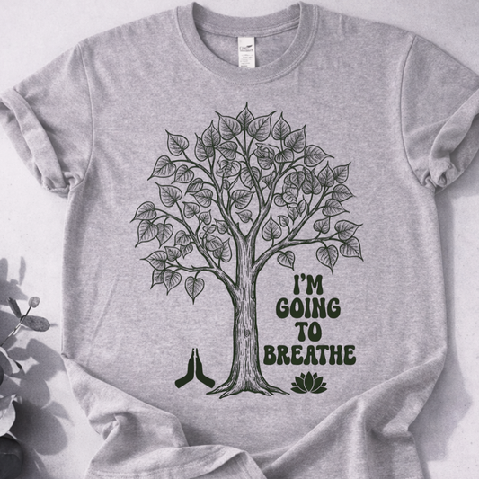 I'm Going To Breathe Tee - Yoga Inspired Design