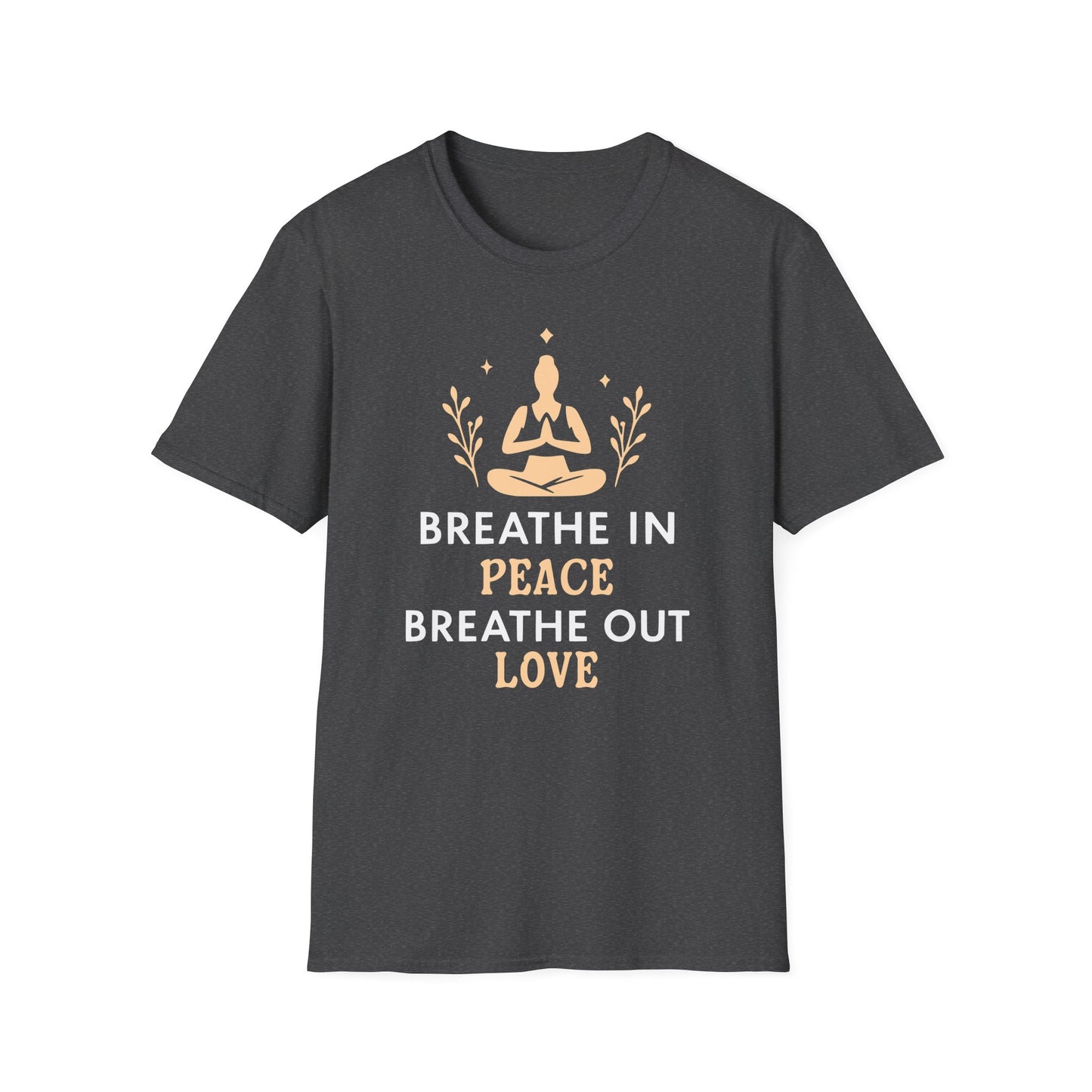 Breathe In Peace Breathe Out Love T-Shirt - Yoga Inspired Design