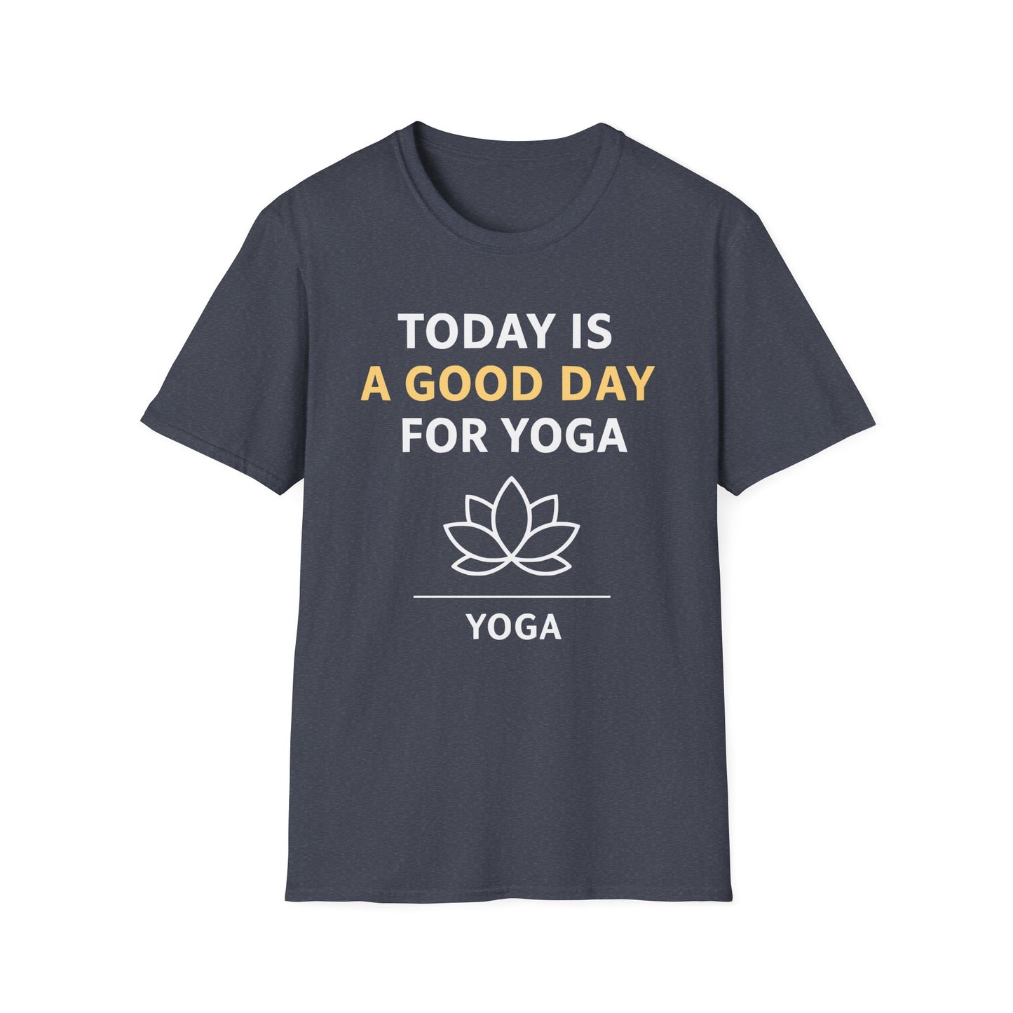 Today Is A Good Day For Yoga Tee - Yoga Inspired Design