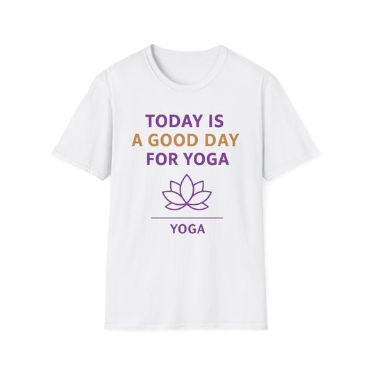 Today Is A Good Day For Yoga Tee - Yoga Inspired Design