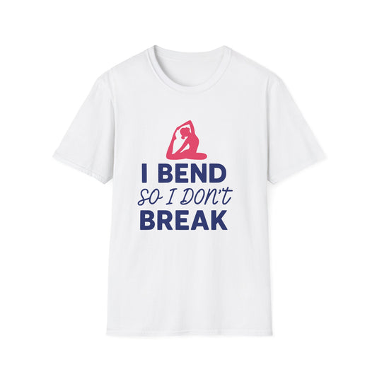 I Bend So I Don't Break Tee - Yoga Inspired Design