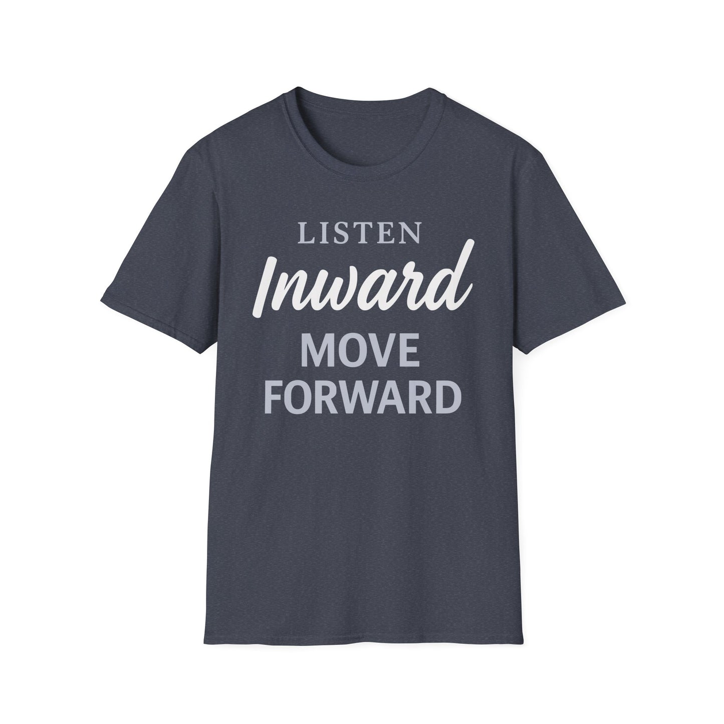 Listen Inward Move Forward Tee