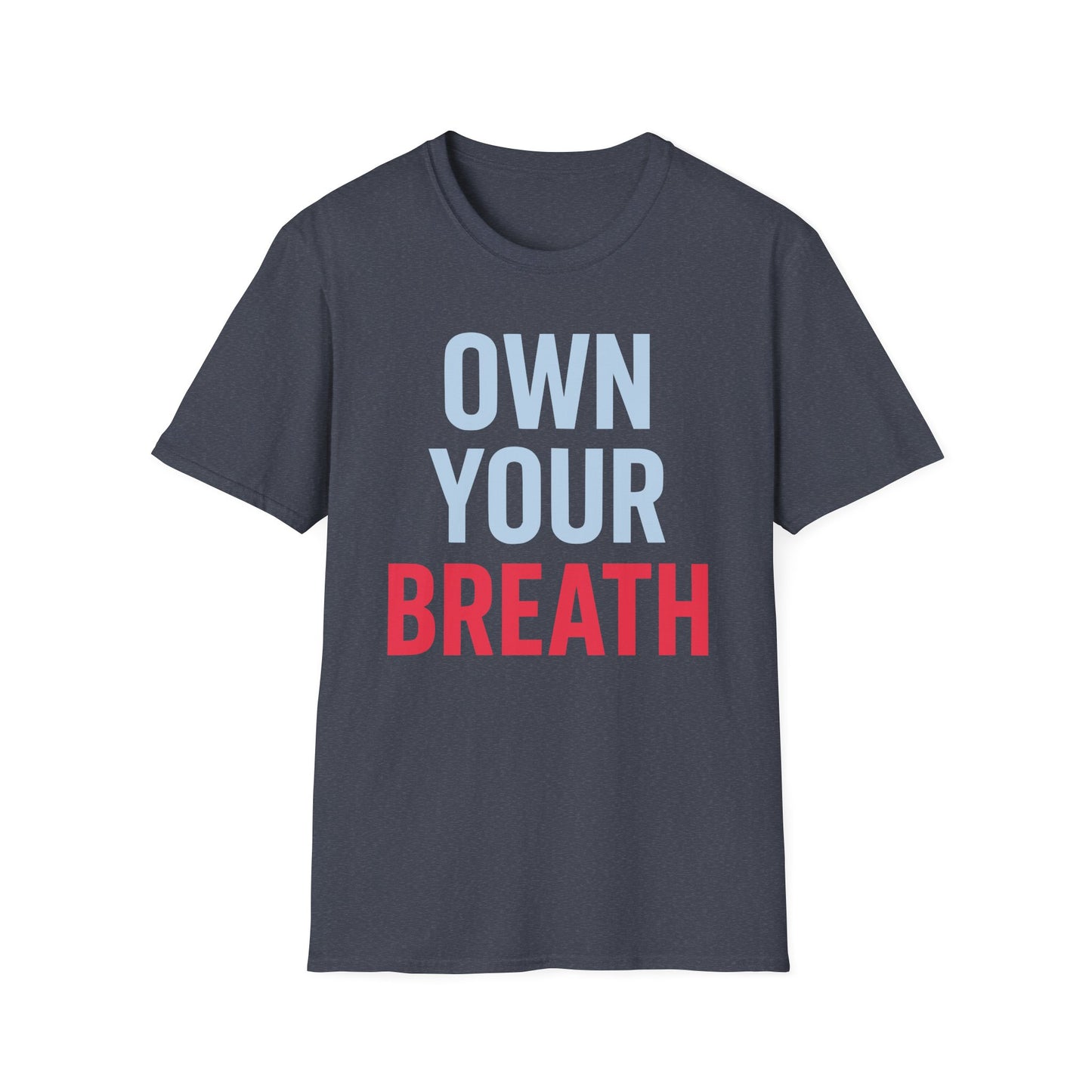 Own Your Breath T-Shirt