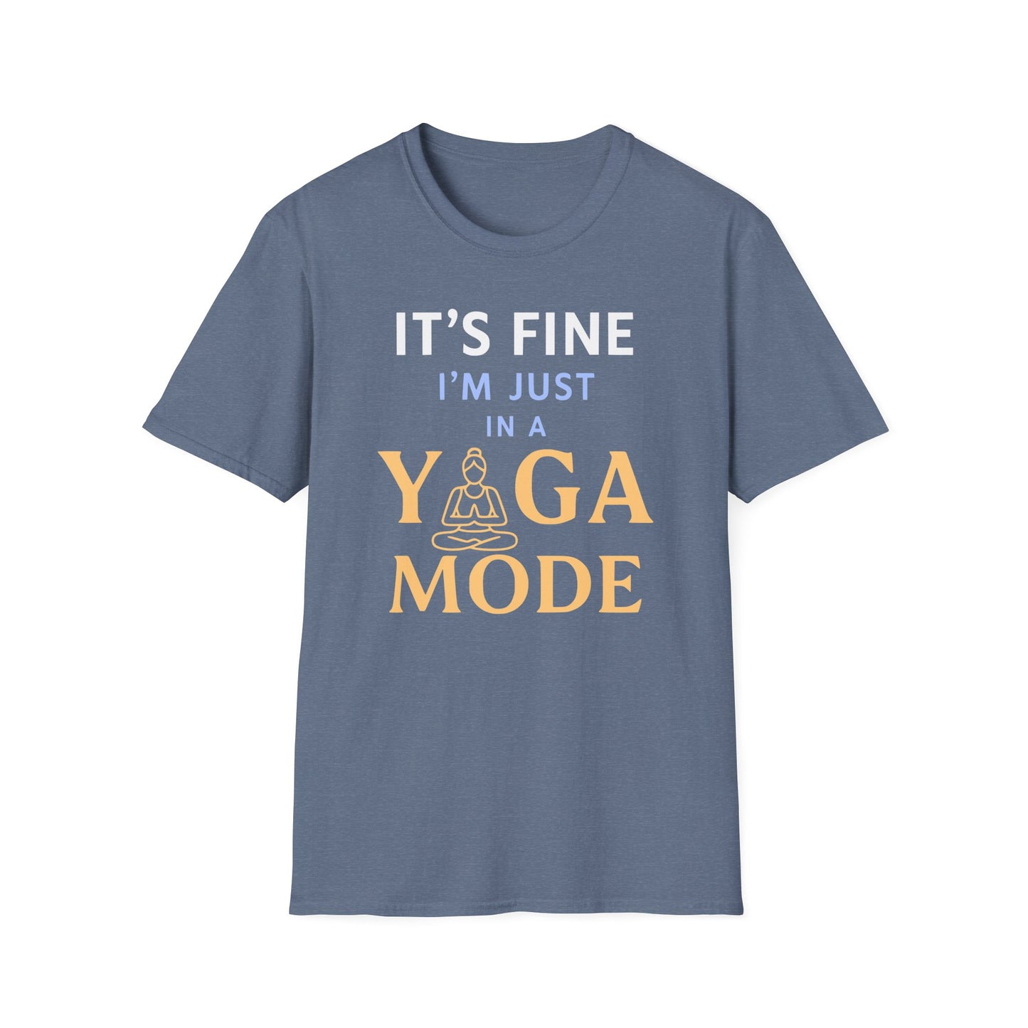 It's Fine I'm Just In A Yoga Mode Tee - Yoga Inspired Design