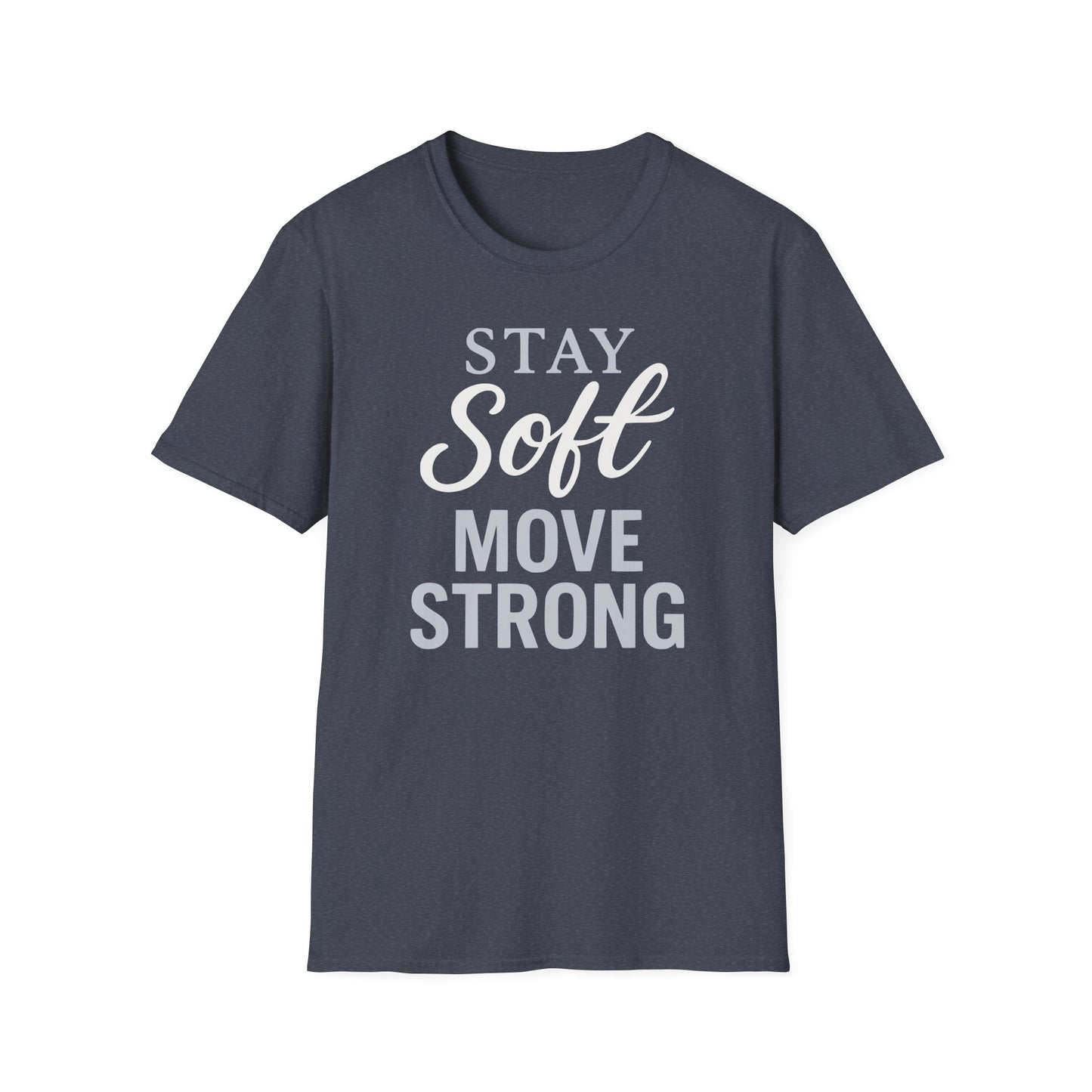 Stay Soft Move Strong Tee