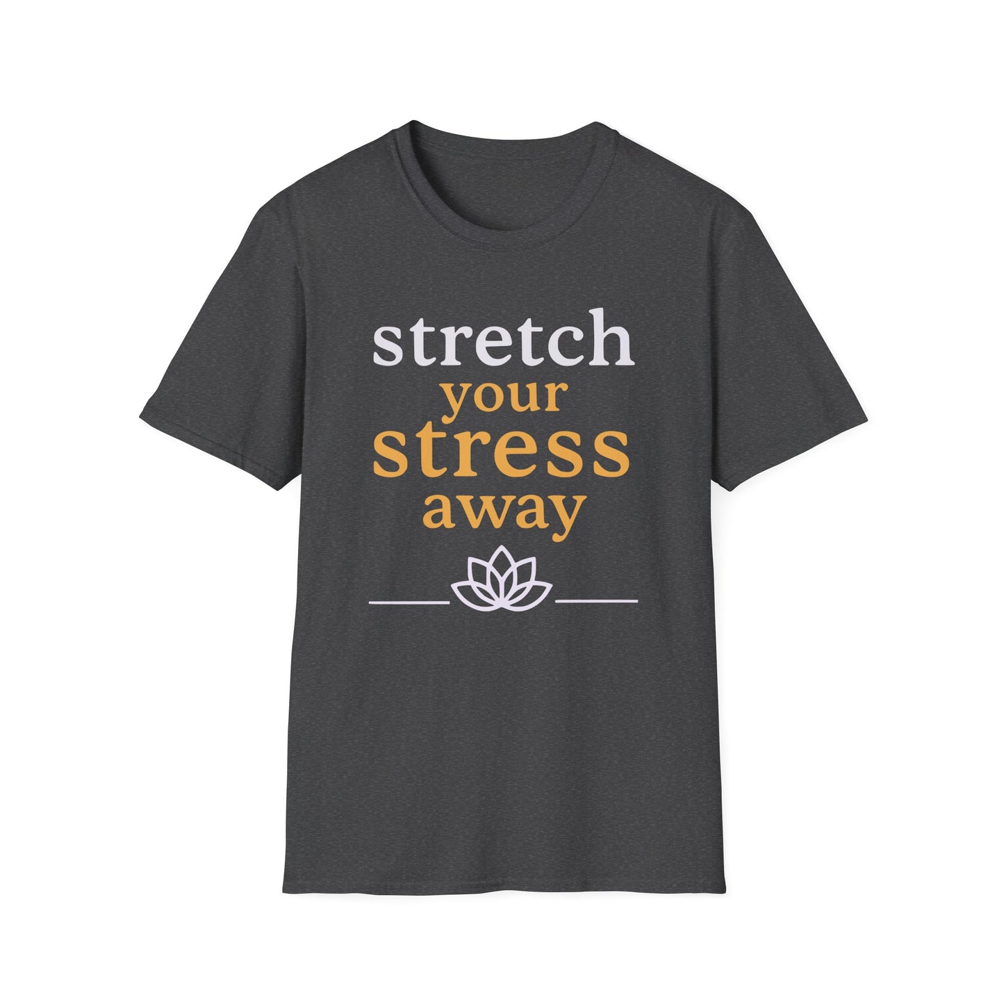 Stretch Your Stress Away Tee - Yoga inspired Design