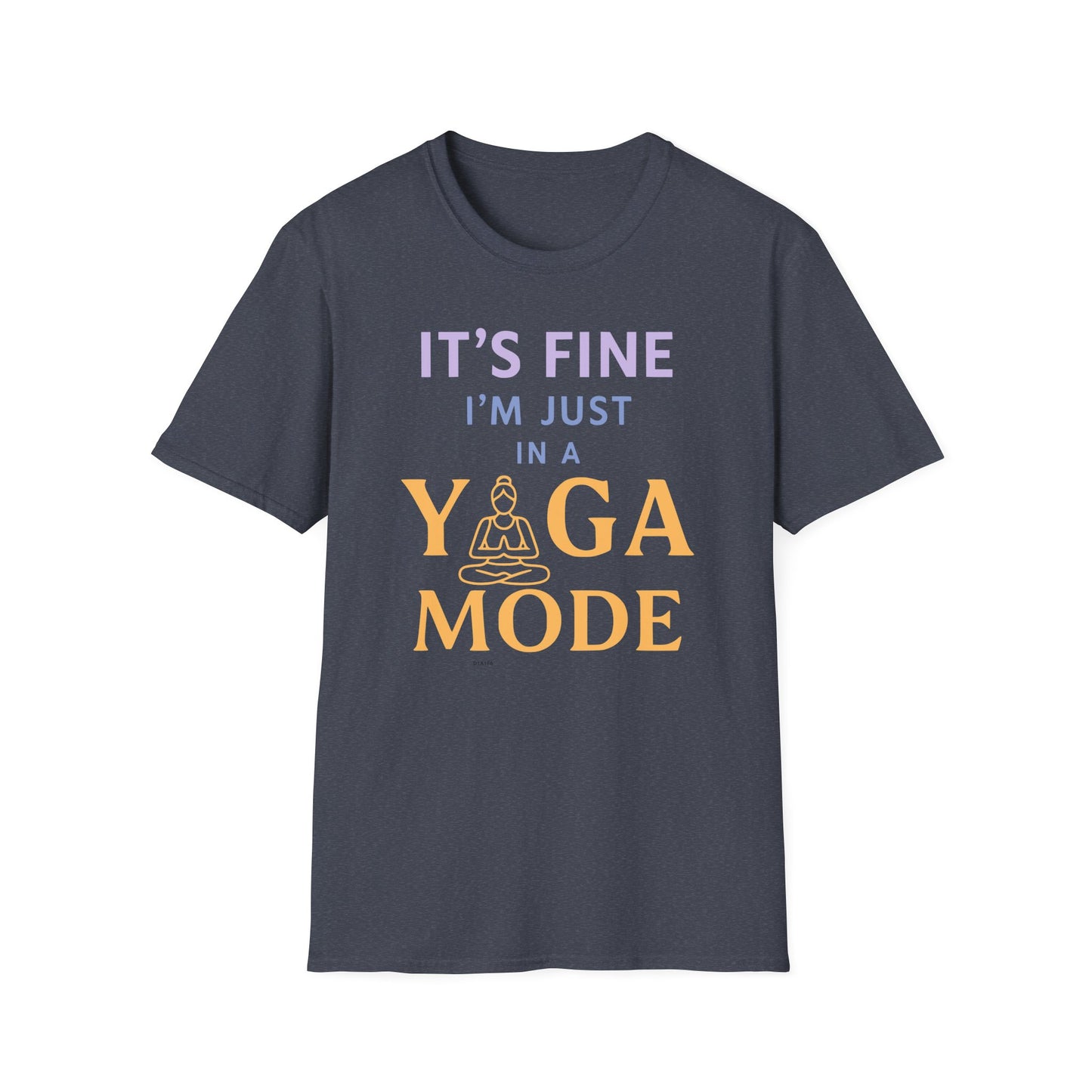 It's Fine I'm Just In A Yoga Mode Tee - Yoga Inspired Design